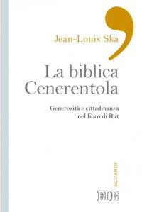 La biblica Cenerentola. Generosit&agrave; e cittadinanza nel libro di Rut