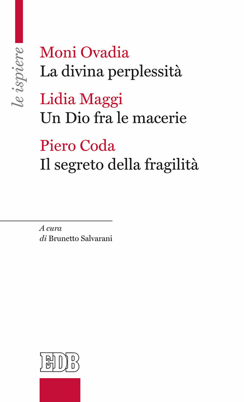 La divina perplessit&agrave;-Un Dio fra le macerie-Il segreto della fragilit&agrave;