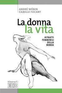 La donna, la vita. Ritratti femminili della Bibbia