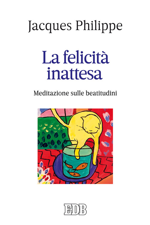 La felicit&agrave; inattesa. Meditazione sulle beatitudini