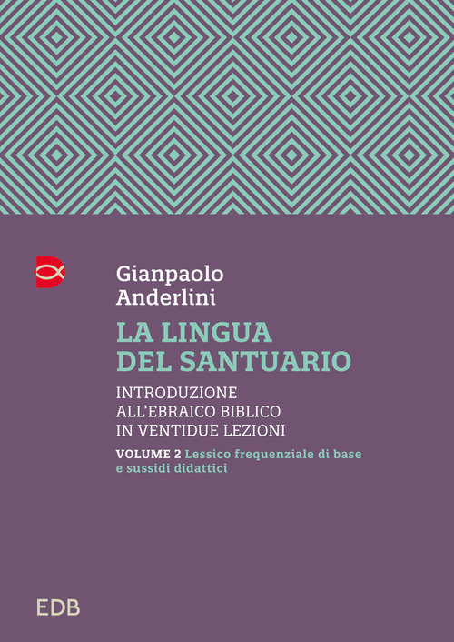 La lingua del santuario. Introduzione all'ebraico biblico in ventidue lezioni