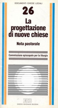 La progettazione di nuove Chiese. Nota pastorale