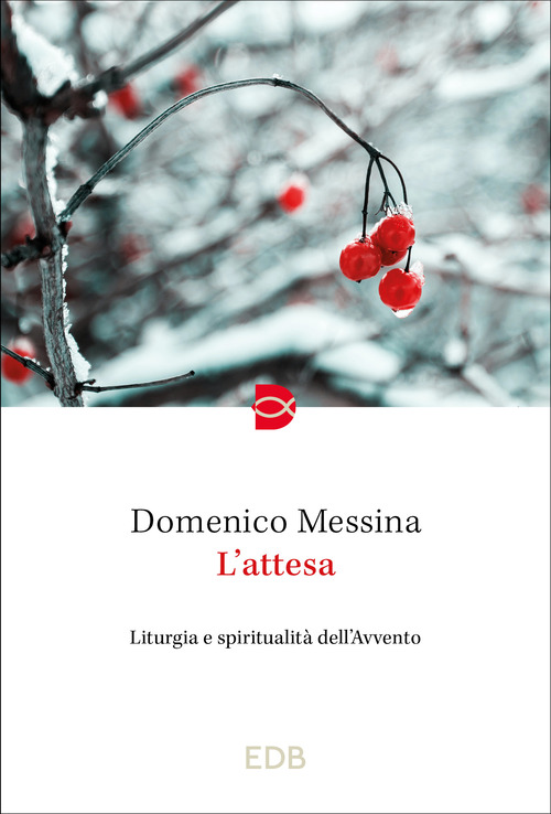L'attesa. Liturgia e spiritualit&agrave; dell'Avvento