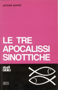 Le tre apocalissi sinottiche (Mc. 13, Mt. 24-25, Lc. 21)