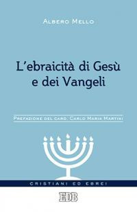 L'ebraicit&agrave; di Ges&ugrave; e dei Vangeli