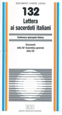 Lettera ai sacerdoti italiani. Documenti della 56&ordf; Assemblea generale della CEI