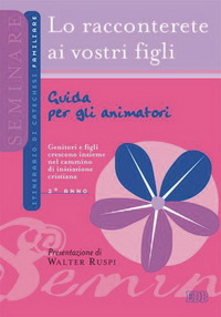 Lo racconterete ai vostri figli. Guida per gli animatori. 2&deg; anno