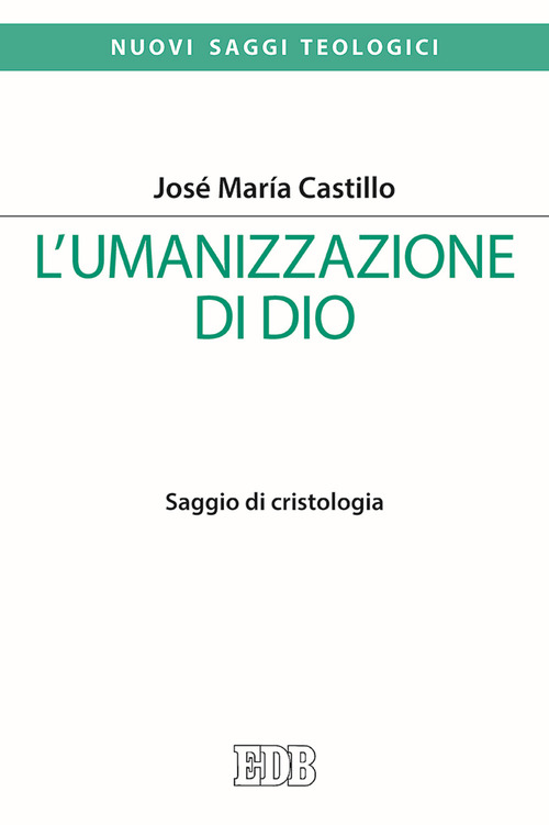 L'umanizzazione di Dio. Saggio di cristologia