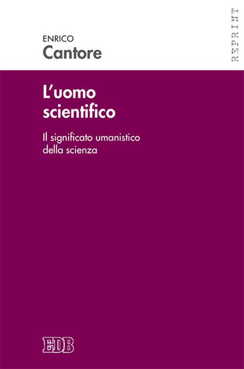 L'uomo scientifico. Il significato umanistico della scienza