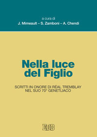 Nella luce del figlio. Scritti in onore di R&eacute;al Tremblay nel suo 70&deg; genetliaco