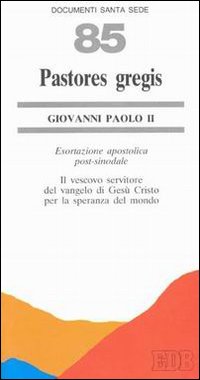 Pastores gregis. Il vescovo servitore del vangelo di Ges&ugrave; Cristo per la speranza del mondo. Esortazione apostolica post-sinoidale