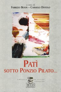 Pat&igrave; sotto Ponzio Pilato...
