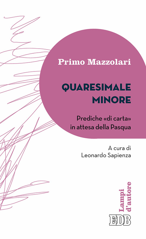 Quaresimale minore. Prediche &laquo;di carta&raquo; in attesa della Pasqua