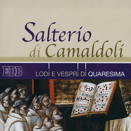 Salterio di Camaldoli. Lodi e vespri di Quaresima. Con CD Audio