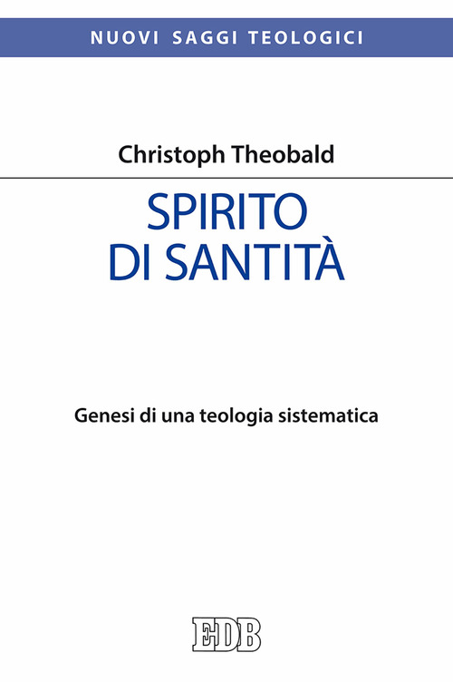 Spirito di santit&agrave;. Genesi di una teologia sistematica