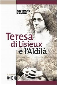 Teresa di Lisieux e l'aldil&agrave;