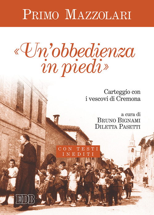 Un'&laquo;obbedienza in piedi&raquo;. Carteggio con i vescovi di Cremona. Con testi inediti