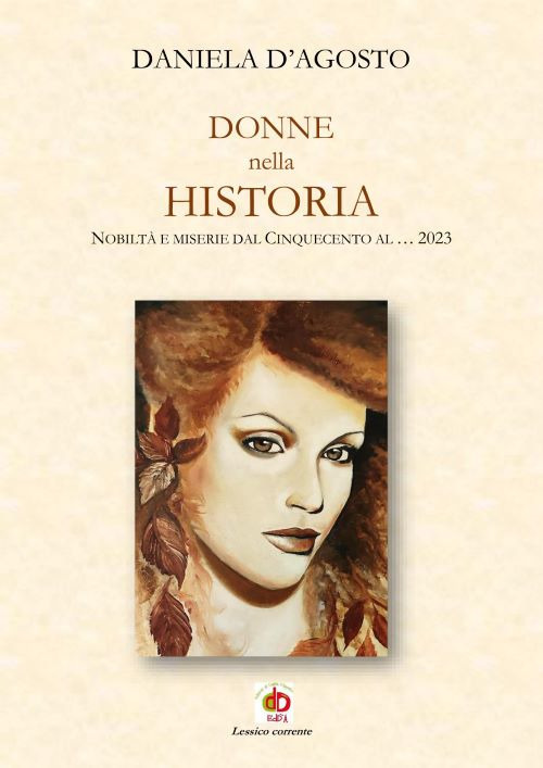 Donne nella historia. Nobilt&agrave; e miserie dal Cinquecento al... 2023