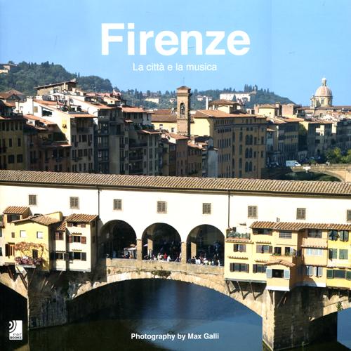 Firenze. La citt&agrave; e la musica. Ediz. italiana e inglese
