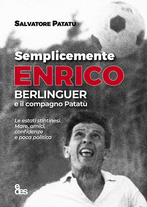 Semplicemente Enrico. Berlinguer e il compagno Patat&ugrave;