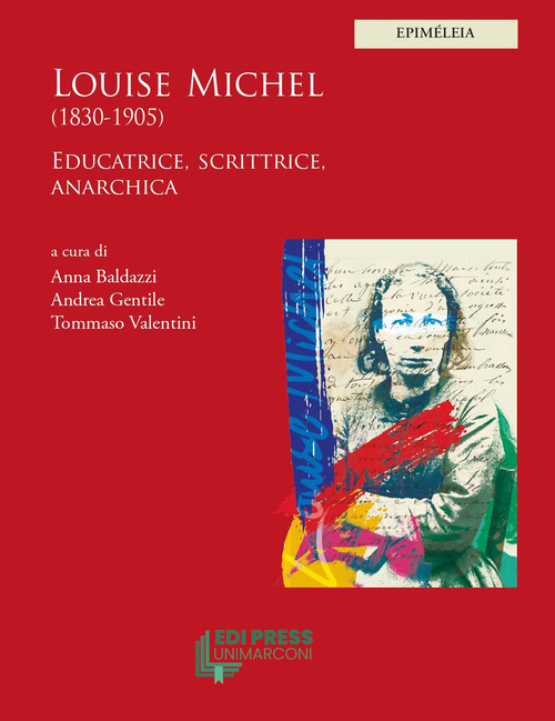 Louise Michel (1830-1905). Educatrice, scrittrice, anarchica
