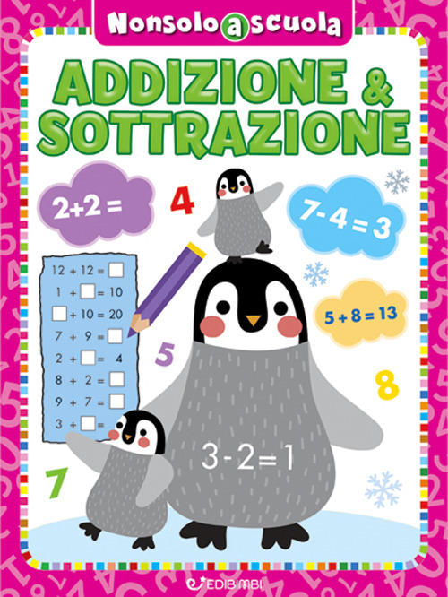 Addizione & sottrazione. Non solo a scuola