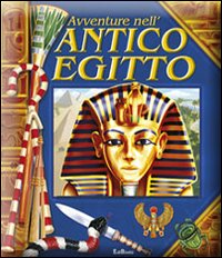 Avventure nell'antico Egitto. Libro pop-up