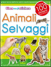 Gli animali selvaggi. Con adesivi