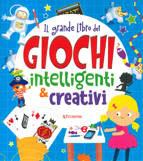 Il grande libro dei giochi intelligenti e creativi
