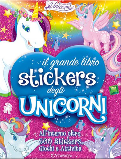 Il grande libro stickers degli unicorni. Il regno degli unicorni