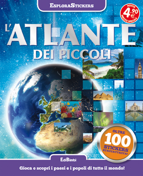 L'atlante dei piccoli. Esplorastickers. Con adesivi