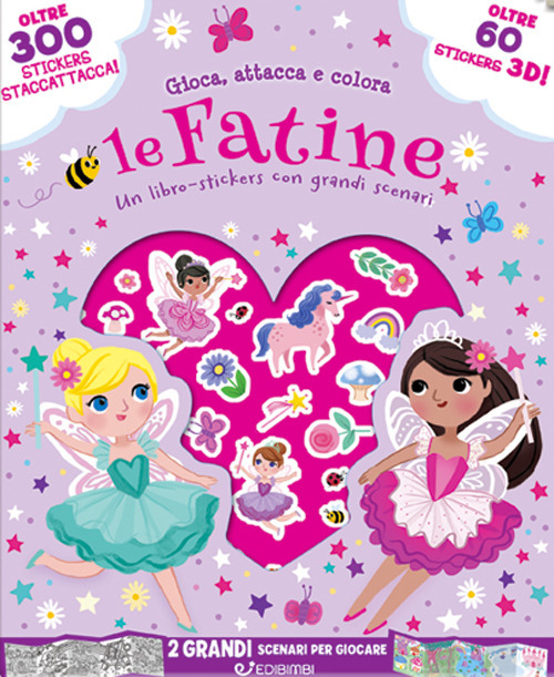 Le fatine. Gioca attacca e colora. Con adesivi