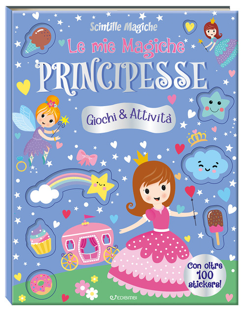 Le mie magiche principesse. Scintille magiche