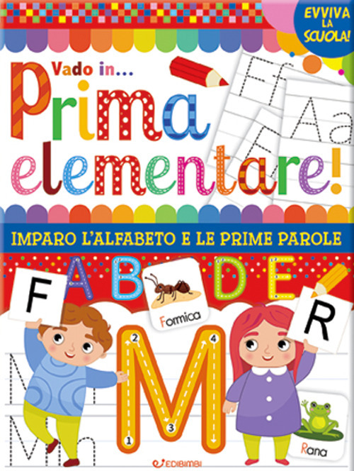 Vado in... prima elementare! Imparo l'alfabeto e le prime parole