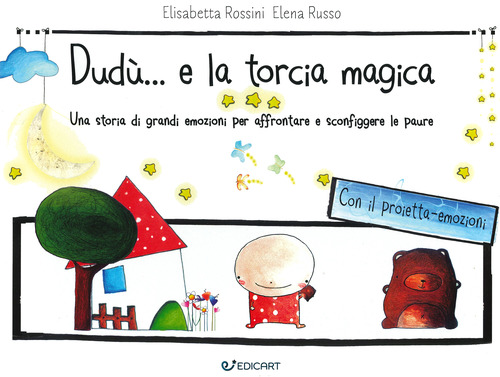 Dudù... e la torcia magica. Una storia di grandi emozioni per affrontare e sconfiggere le paure