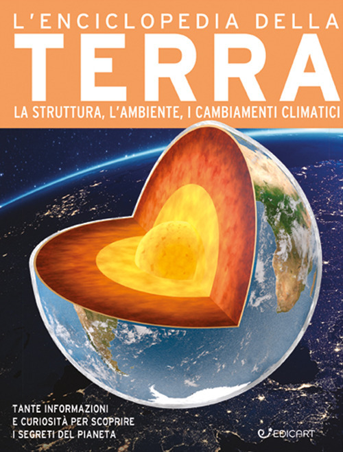 L'enciclopedia della Terra. La struttura, l'ambiente, i cambiamenti climatici