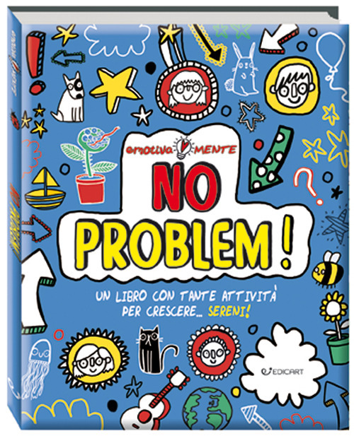 No problem! Un libro con tante attivit&agrave; per crescere... sereni! Emotiva-mente
