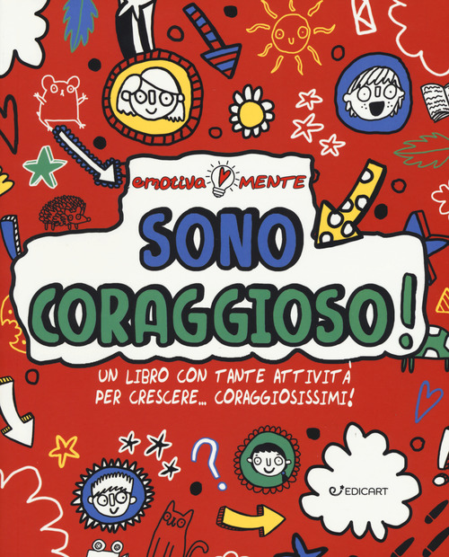 Sono coraggioso! Un libro con tante attivit&agrave; per crescere... coraggiosissimi! Emotiva-mente