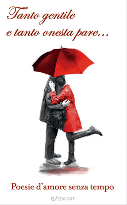 Tanto gentile e tanto onesta pare... Le più belle poesie d'amore di ogni tempo