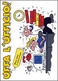 Uffa l'ufficio!
