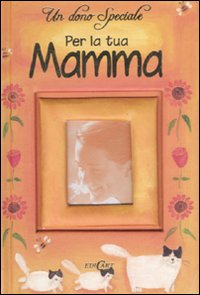 Un dono speciale per la tua mamma