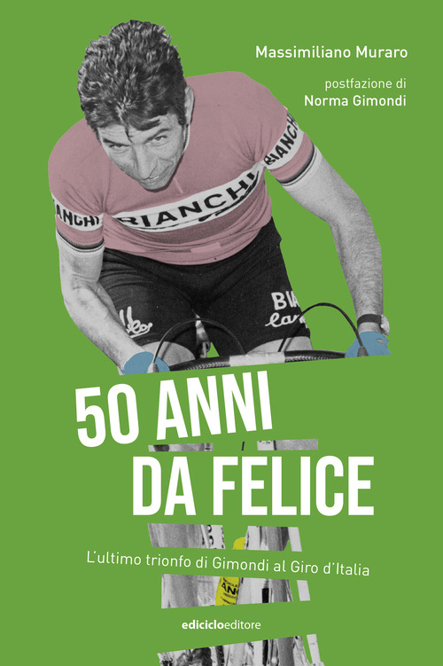 50 anni da Felice. L'ultimo trionfo di Gimondi al Giro d'Italia
