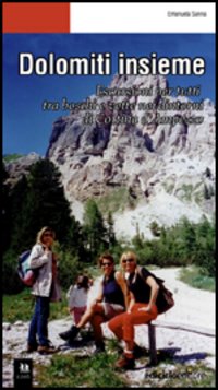 Dolomiti insieme. Escursioni per tutti tra boschi e vette attorno a Cortina D'Ampezzo