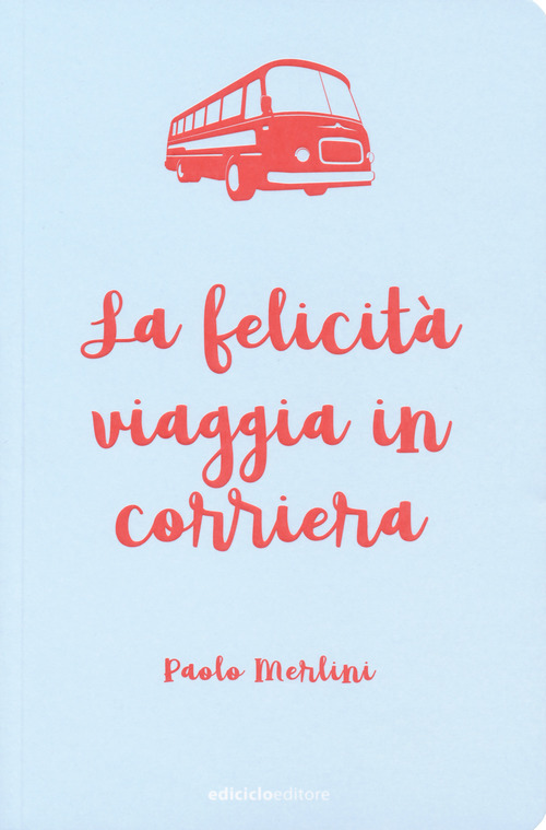 La felicit&agrave; viaggia in corriera
