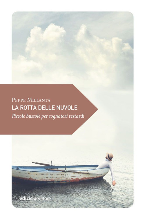 La rotta delle nuvole. Piccole bussole per sognatori testardi
