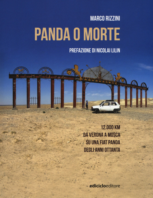 Panda o morte. 12.000 km da Verona a Mosca su una Fiat Panda degli anni Ottanta