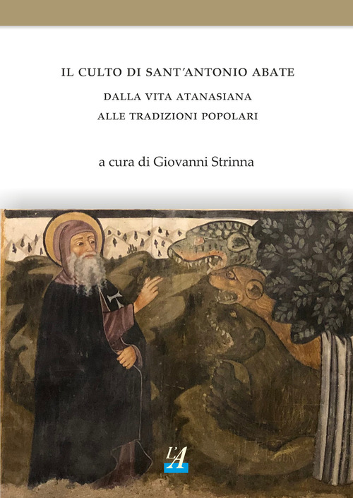 Il culto di sant'Antonio abate. Dalla vita atanasiana alle tradizioni popolari