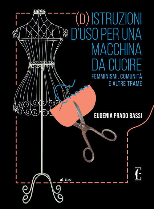 (D)istruzioni d'uso per una macchina da cucire. Femminismi, comunit&agrave; e altre trame