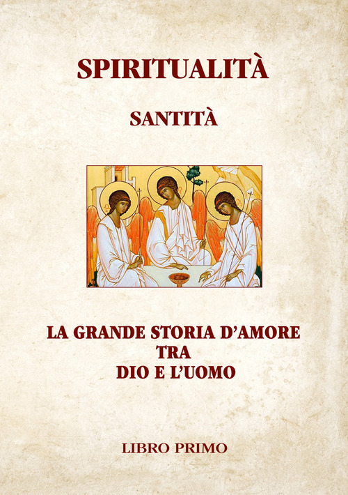 Spiritualità Santità. La grande storia d'amore tra Dio e l'uomo