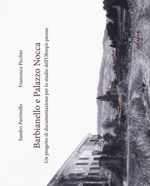 Barbianello e Palazzo Nocca. Un progetto di documentazione per lo studio dell'Oltrepò pavese